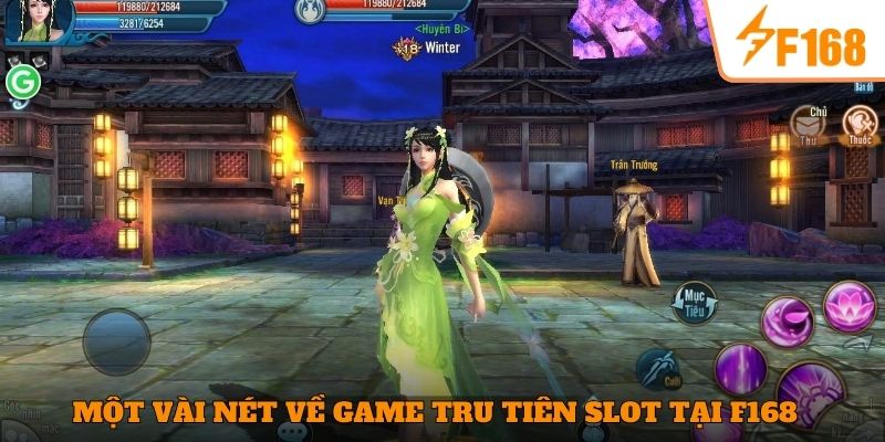 Kinh Nghiệm Chơi Tru Tiên Slot Hiệu Quả Cho Người Mới 6 Một vài nét về game Tru Tiên Slot tại F168