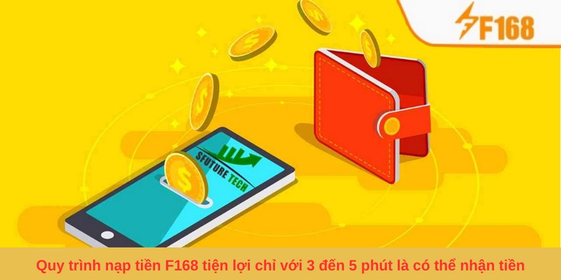 Nạp Tiền F168 - Gợi Ý Bước Thanh Toán Siêu Tốc Cho Newbie 4 Quy trình nạp tiền F168 tiện lợi chỉ với 3 đến 5 phút là có thể nhận tiền