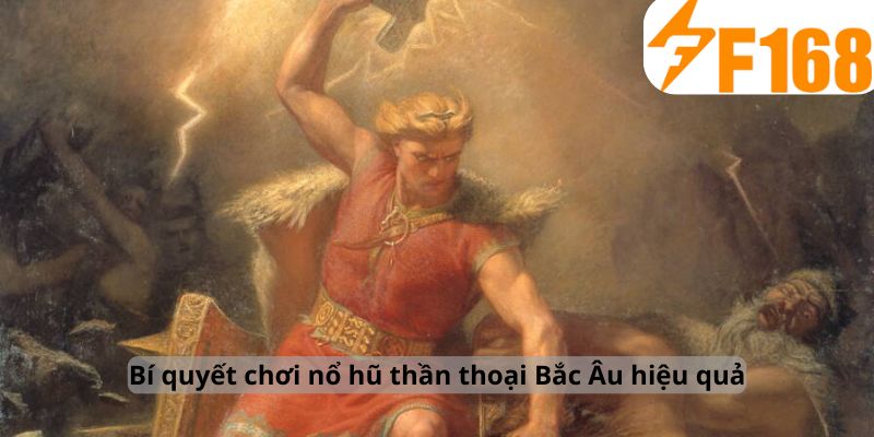 Nổ Hũ Thần Thoại Bắc Âu – Trải Nghiệm Mới Tại F168 6 Bí quyết chơi nổ hũ thần thoại Bắc Âu hiệu quả